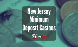 New Jersey Minimum Deposit Casinos