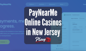 PayNearMe Online Casinos in New Jersey - PlayNJ